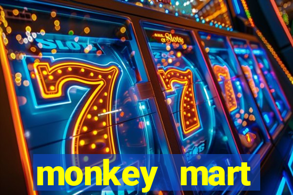 monkey mart dinheiro infinito